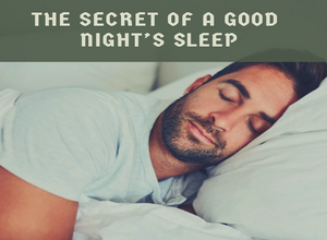 The Secret Of A Good Night’s Sleep